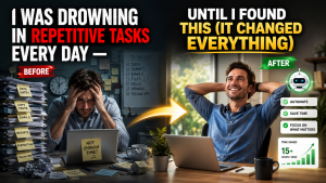 I Was Drowning in Repetitive Tasks Every Day — Until I Found This (It Changed Everything)